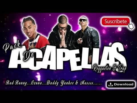 Descargar Pack De Acapellas De Reggaeton & Trap (2018) Bad Bunny, Ozuna, Daddy Yankee & Mas...