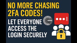 No More Chasing 2FA Codes! Let Everyone Access the Login Securely 🔑