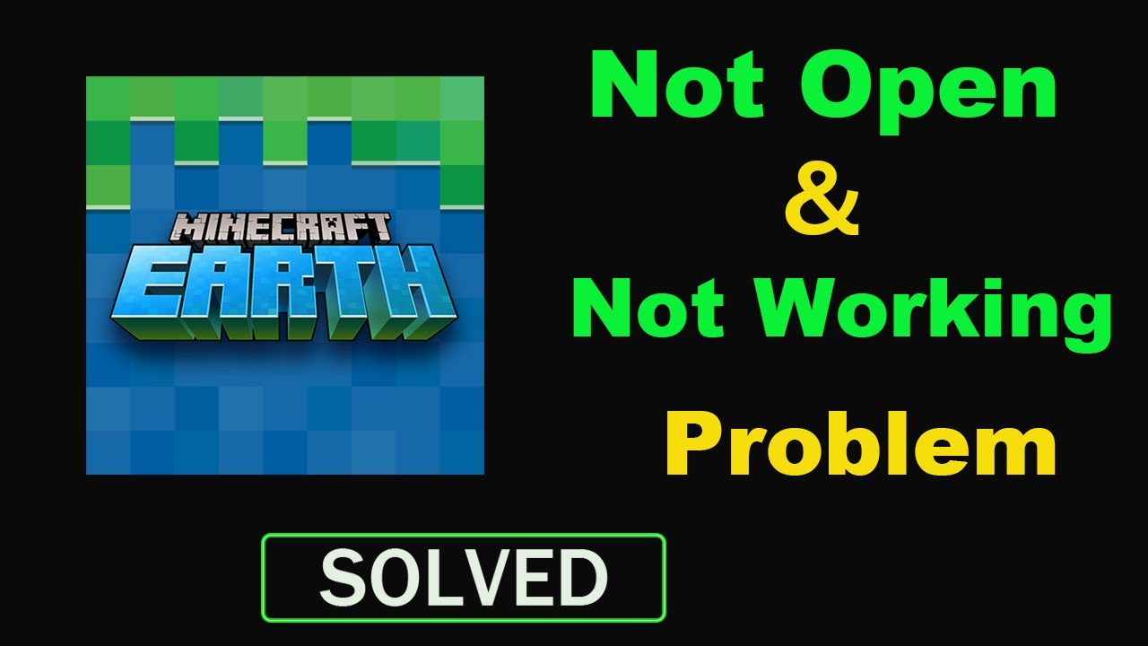 Why is Minecraft Earth not opening?