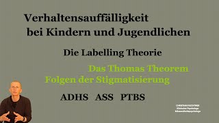 Verhaltensauffälligkeiten bei Kindern und Jugendlichen. Thomas Theorem /Labelling/ADHS/ASS/PTBS