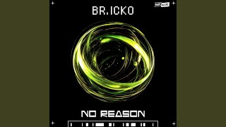 No Reason - BR.ICKO