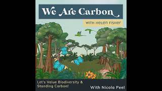 Let's Value Biodiversity & Standing Carbon! With Nicola Peel