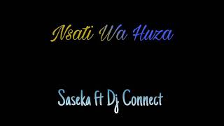 Nsati Wa Huza Saseka Ft Dj Connect