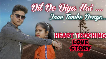 Dil De Diya Hai Jaan Tumhe Denge (Heart Touching Love Story) Latest Hindi Sad Songs, Watch Till  End