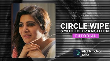 Advanced Circle Wipe Transition On Alight Motion | Alight motion tamil | Efx Tutorials Tamil | Aneez