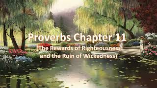 Proverbs Chapter 11 (The Rewards of Righteousness and the Ruin of Wickedness)