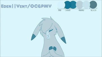 Eden|| Vent/Oc MAP [Complete!] [24/24 parts are done!] || Edited!