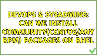 Famous DevOps & SysAdmins: Can we install community(centos/any rpm) packages on RHEL Wealth