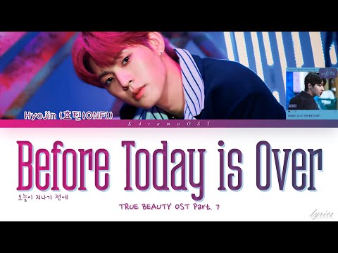 HYOJIN (효진) – "오늘이 지나기 전에 BEFORE THE DAY IS OVER" [TRUE BEAUTY OST Part. 7] | Lyrics HAN/ROM/ENG