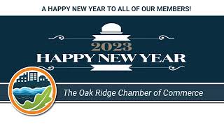 Oak Ridge Chamber Of Commerce - Happy New Years To Its Members