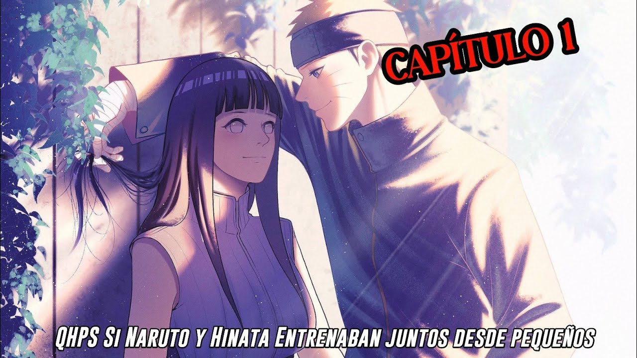 QHPS Si Naruto y Hinata Entrenaban juntos desde pequeños para ser el Dios Emperador: // Cap 1