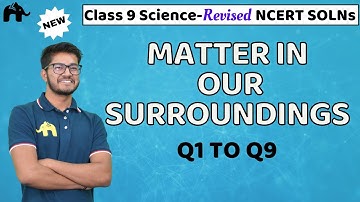 Matter in our Surroundings Class 9 Science | Revised NCERT Solutions | Chapter 1 Questions 1-9