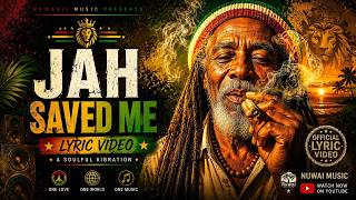 JAH SAVED ME 🌿 | Spiritual Reggae Song About Hope, Healing &amp; Faith ❤️ (Lyric Video) Nuwaii