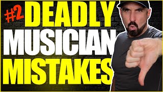 Another Deadly Mistake Musicians Make - Not Good!
