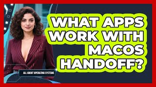 What Apps Work With macOS Handoff? - All About Operating Systems