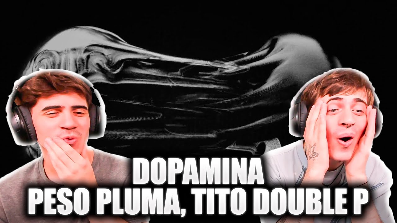 [REACCION] dopamina - Peso Pluma & Tito Double P (Video Oficial)