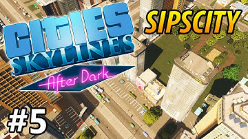 Cities: Skylines - After Dark - Sipscity - PART #5