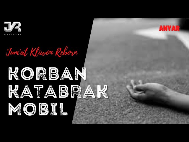 CARITA ANYAR Jum'at Kliwon Reborn 29 Oktober 2021 KORBAN KATABRAK MOBIL class=