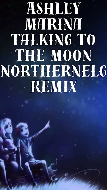 Ashley Marina Talking to the Moon northernelg remix #dmabdaabmusicproject #dmabdaabrecords #shorts