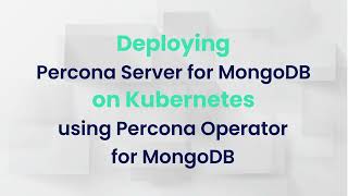 How to deploy MongoDB on Kubernetes with Percona Operator for MongoDB