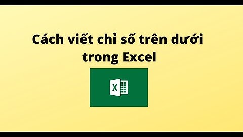 Cách viết chỉ số trên dưới trong Excel
