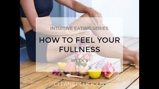 Intuitive Eating | HOW TO FEEL YOUR FULLNESS | Week 5 with Dani Spies