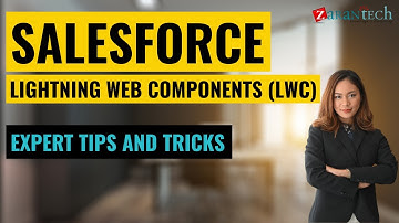 Salesforce Lightning Web Components  Expert Tips and Tricks | ZaranTech