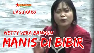 Lagu Karo MANIS DI BIBIR - NETTY VERA BANGUN | Lagu Karo Kenangan [Official Music Video]