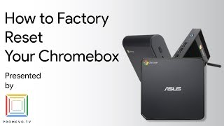 How to Factory Reset your Chromebox!