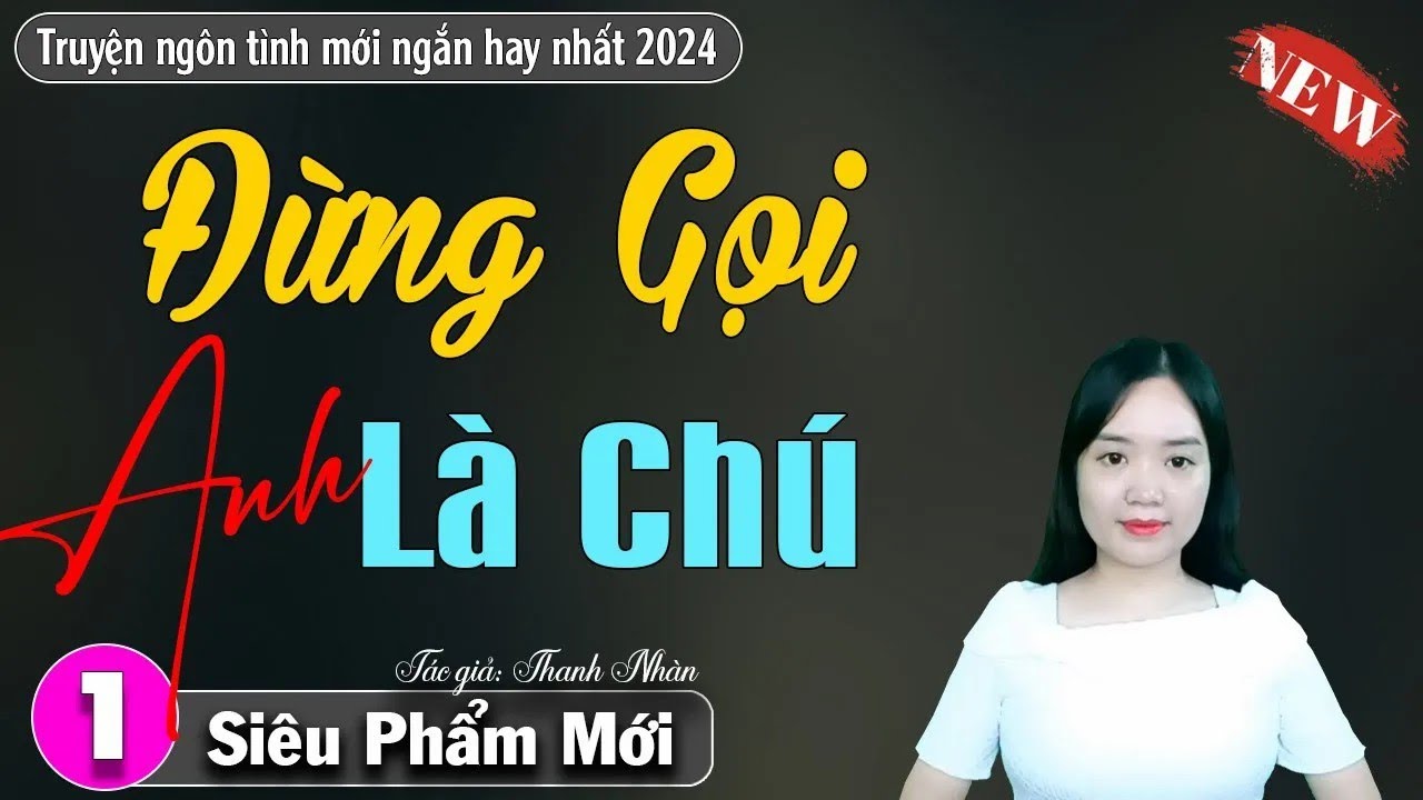 Ai Nghe Cũng Khen Hay 'ĐỪNG GỌI ANH LÀ CHÚ' Truyện ngôn tình hay _ Mc Thanh Mai