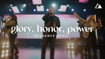 Glory, Honor, Power | Influence Music, Melody Noel, & Matt Gilman | Live at Influence Church