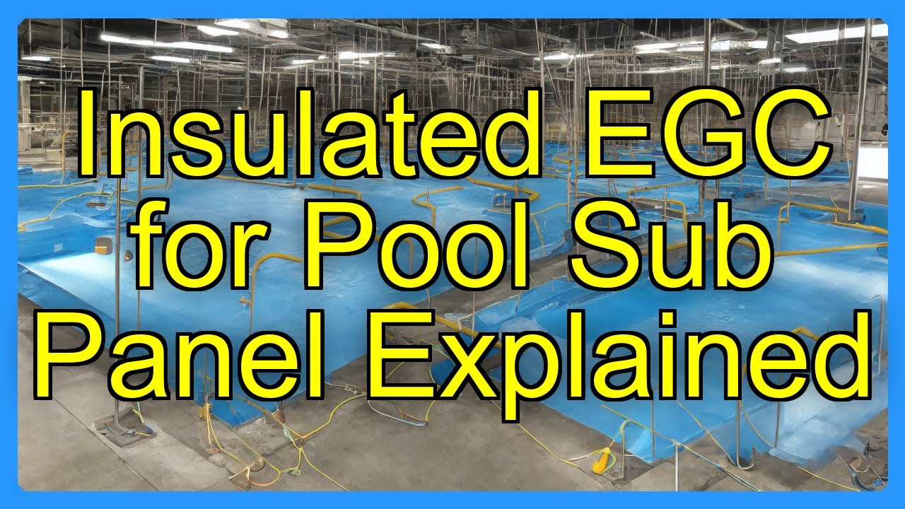 Insulated EGC for Pool Sub Panel Explained