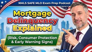 Mortgage Delinquency Explained for NMLS MLO Exam | Risk, Consumer Protection & Early Warning Signs!