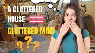 How a Cluttered Space Can Lead to A Cluttered Mind