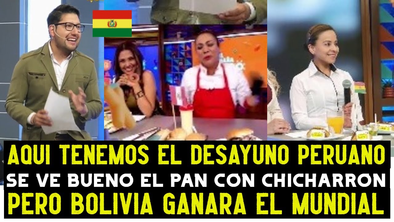 BOLIVIANOS COMPARAN EL DESAYUNO PERUANO CON EL DESAYUNO BOLIVIANO