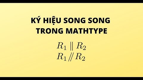 KÝ HIỆU SONG SONG TRONG MATHTYPE