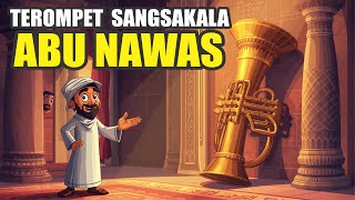KISAH LUCU ABU NAWAS - Abu Nawas Punya Terompet Sangsakala!