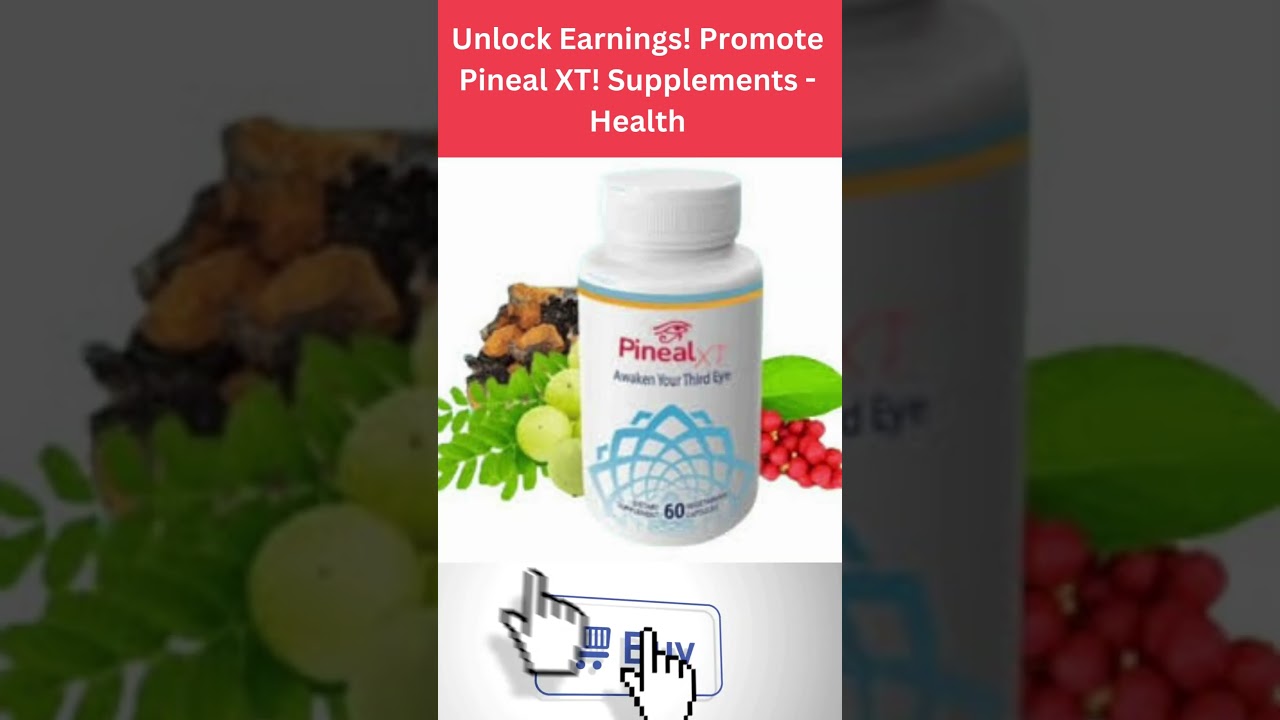 Unlock Earnings! Promote Pineal XT! Supplements   Health
