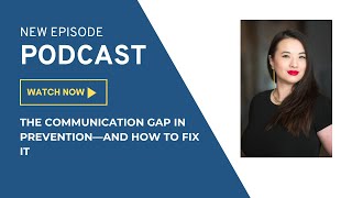 The Communication Gap in Prevention—and How to Fix It