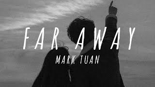 Mark Tuan – Far Away (Lyrics)