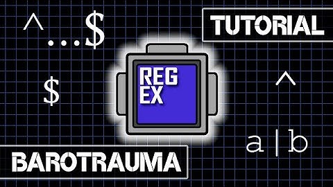 Barotrauma Regex Tutorial Part 3.0: Anchoring and Alternating