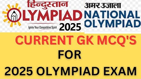 MOST IMPORTANT CURRENT GK QUESTIONS  FOR HINDUSTAN OLYMPIAD AND AMAR UJALA NATIONAL OLYMPIAD 2025