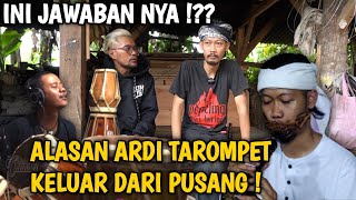 ALASAN ARDI TAROMPET KELUAR DARI PUSANG RUSDY OYAG - INI JAWABAN NYA !??