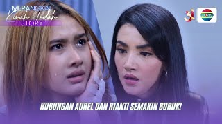 Hubungan Aurel \u0026 Rianty Semakin Memburuk?! | Merangkai Kisah Indah Story
