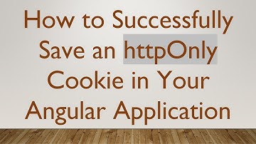 How to Successfully Save an httpOnly Cookie in Your Angular Application