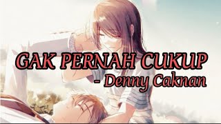 Denny Caknan - Gak Pernah Cukup (Lirik)