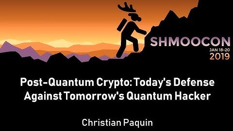 Post-quantum Crypto: Today’s defense against tomorrow’s quantum hacker - Christian Paquin