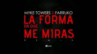 Myke Towers Ft. Farruko - La Forma En Que Me Miras Oficial Remix