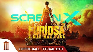 Furiosa: A Mad Max Saga - ScreenX Trailer