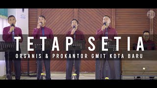 Tetap Setia Cover By Organis & Prokantor Gmit Kota Baru